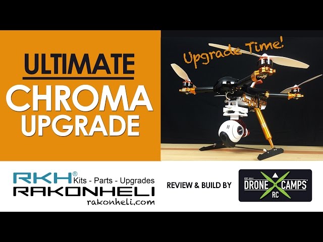 [Drone Camps RC] Rakon Heli - Ultimate Chroma Upgrade, Build & Review